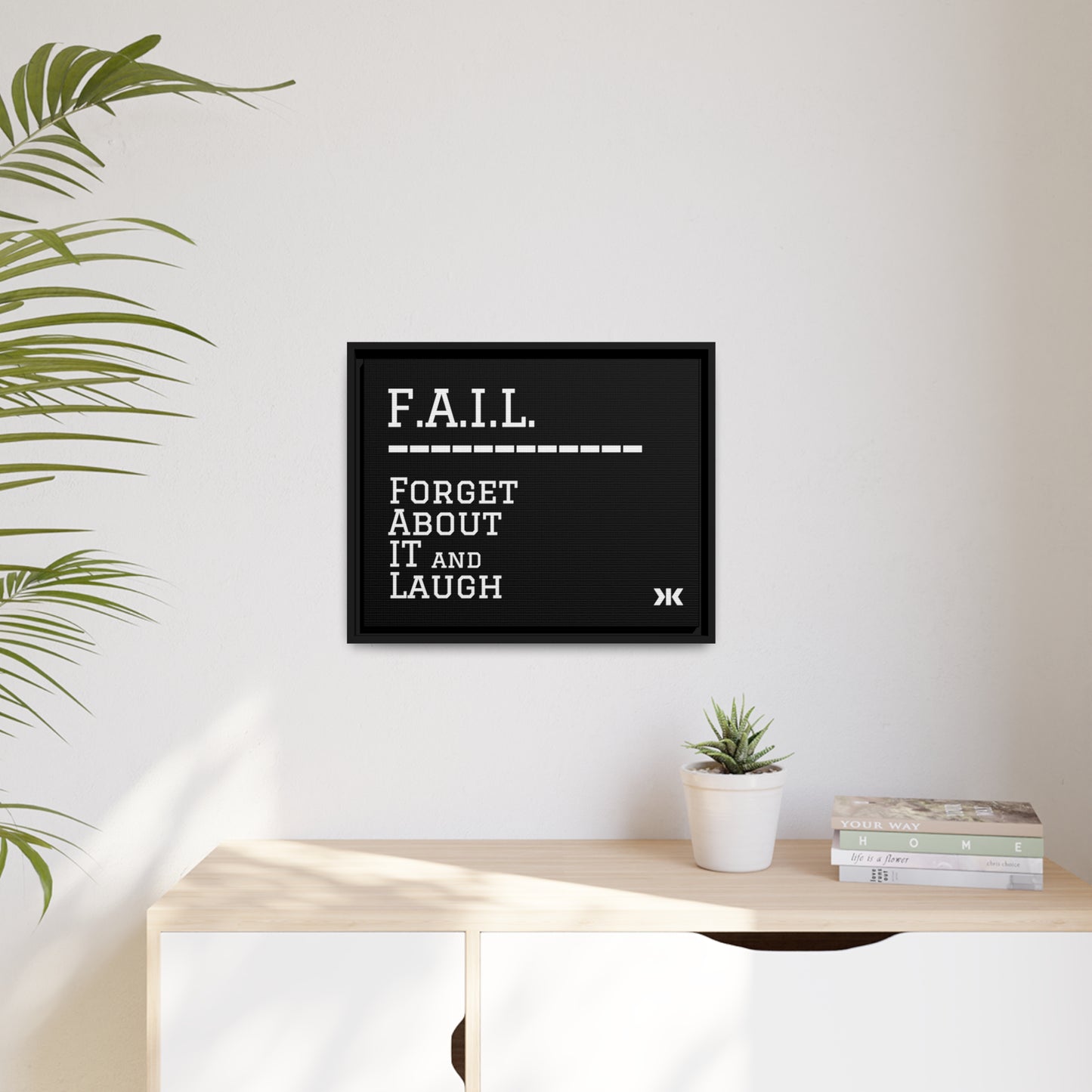 "F.A.I.L. - Forget About It and Laugh" Wall Art