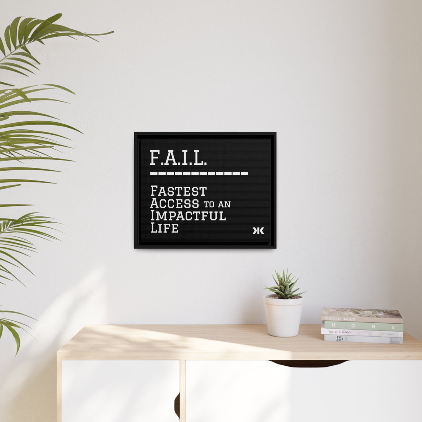 "F.A.I.L. - Fastest Access to an Impactful Life" Wall Art