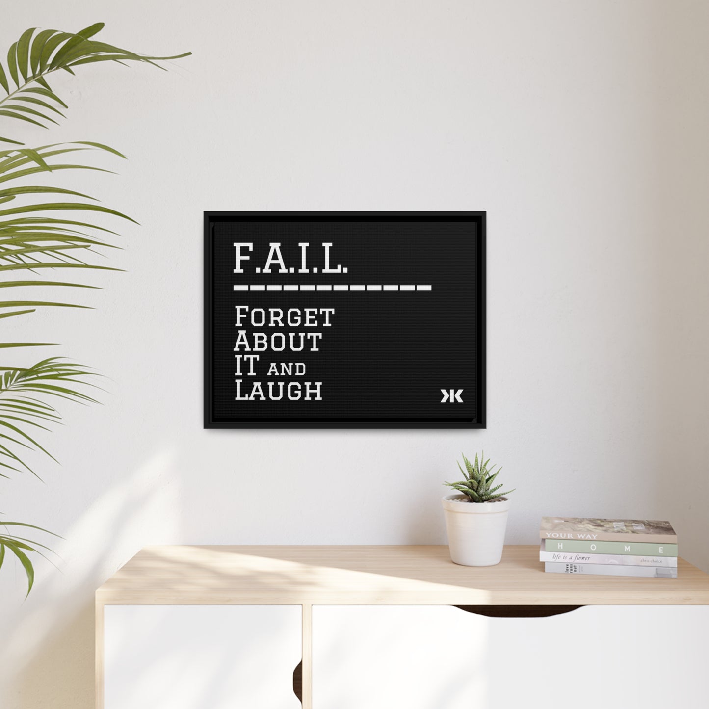 "F.A.I.L. - Forget About It and Laugh" Wall Art