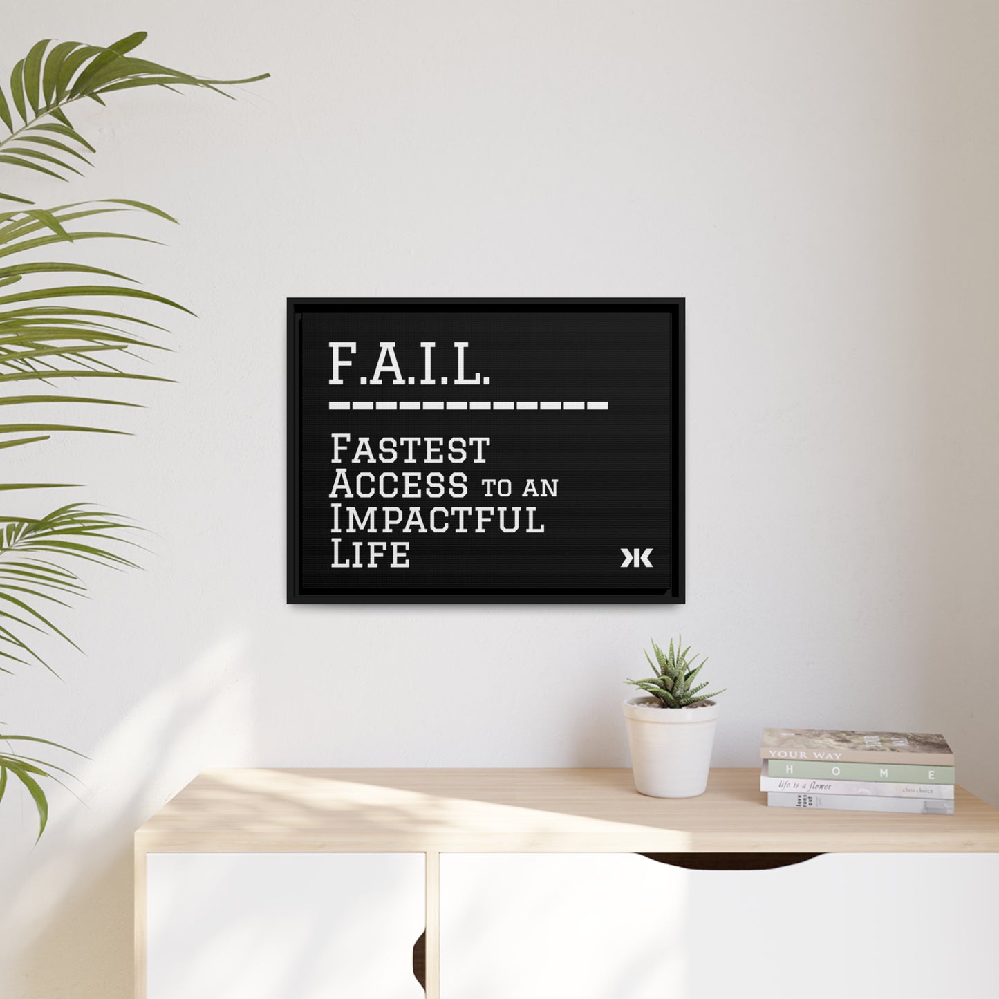 "F.A.I.L. - Fastest Access to an Impactful Life" Wall Art