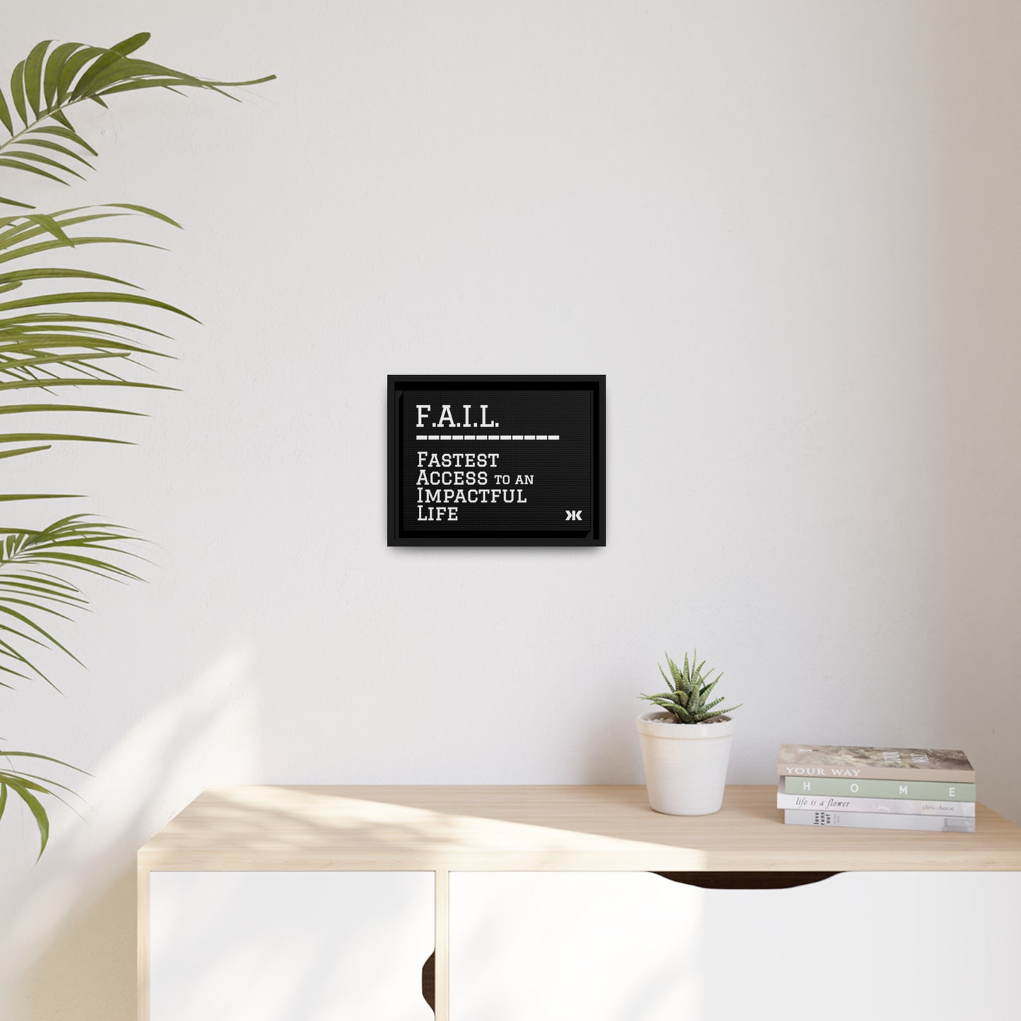 "F.A.I.L. - Fastest Access to an Impactful Life" Wall Art