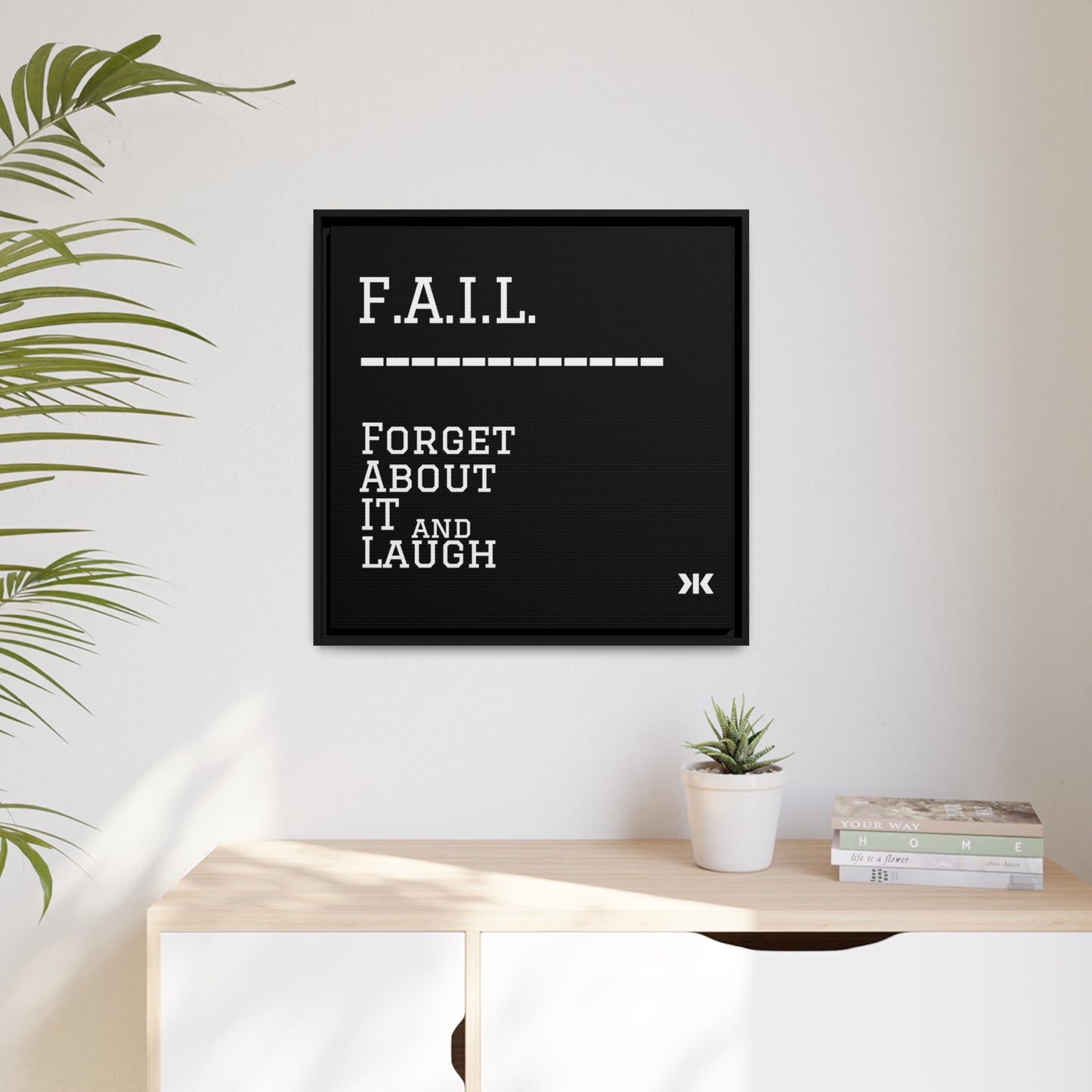 "F.A.I.L. - Forget About It and Laugh" Wall Art